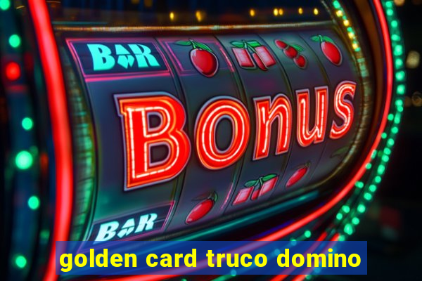 golden card truco domino