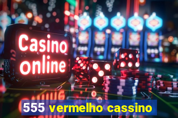 555 vermelho cassino