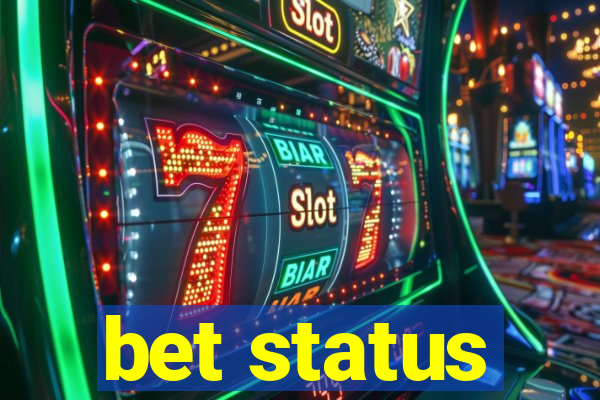 bet status