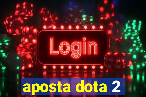 aposta dota 2