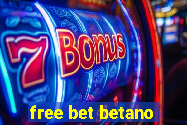 free bet betano