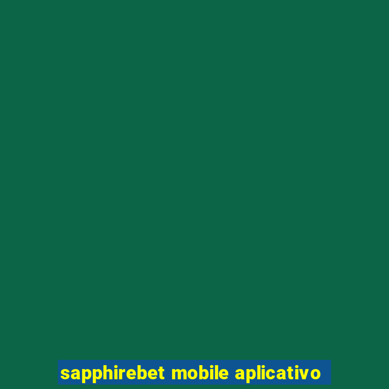 sapphirebet mobile aplicativo