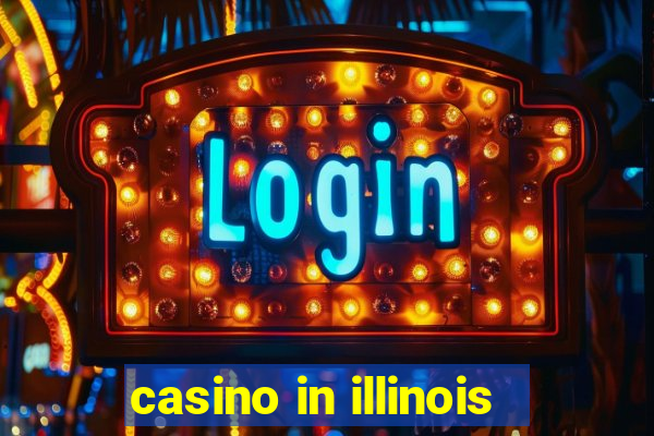 casino in illinois