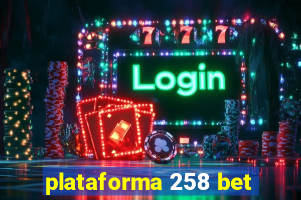 plataforma 258 bet