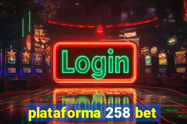 plataforma 258 bet