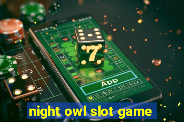 night owl slot game