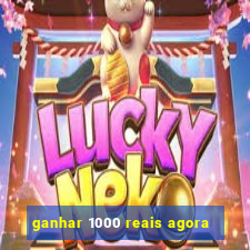 ganhar 1000 reais agora