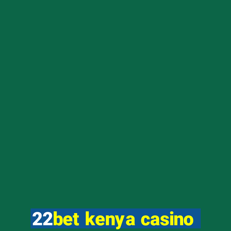 22bet kenya casino