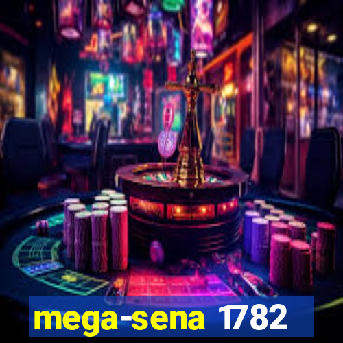 mega-sena 1782