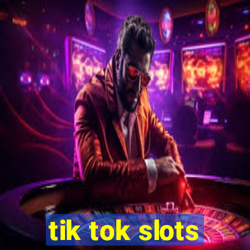 tik tok slots