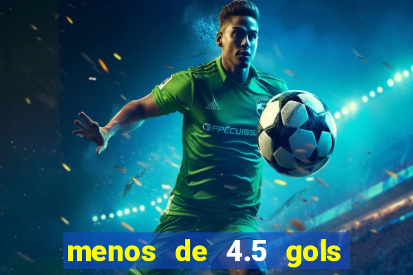 menos de 4.5 gols o'que significa