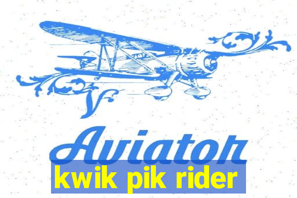 kwik pik rider