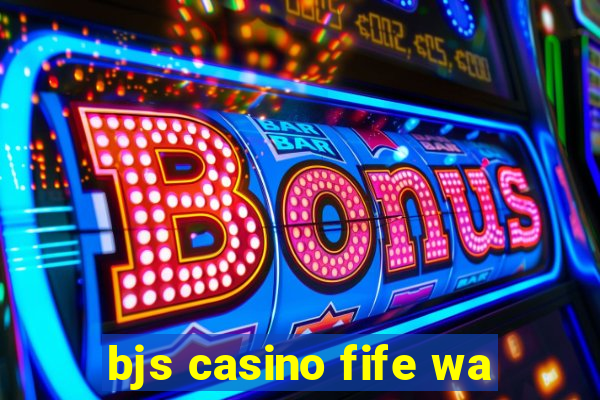 bjs casino fife wa