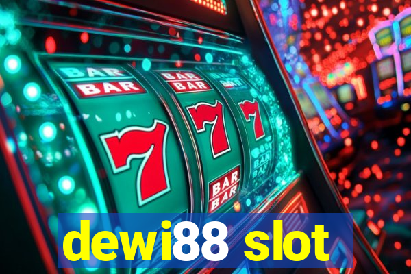 dewi88 slot