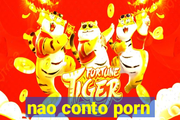 nao conto porn