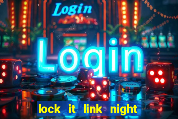 lock it link night life slot