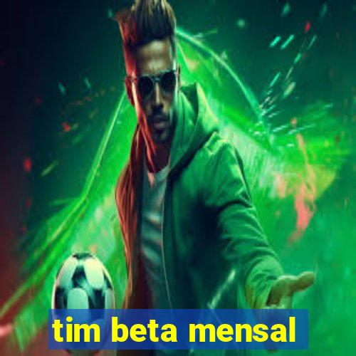 tim beta mensal