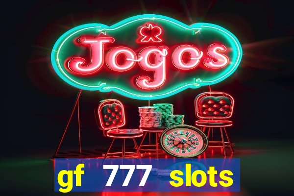 gf 777 slots casino gcash