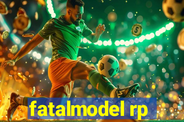 fatalmodel rp