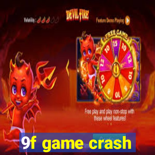 9f game crash