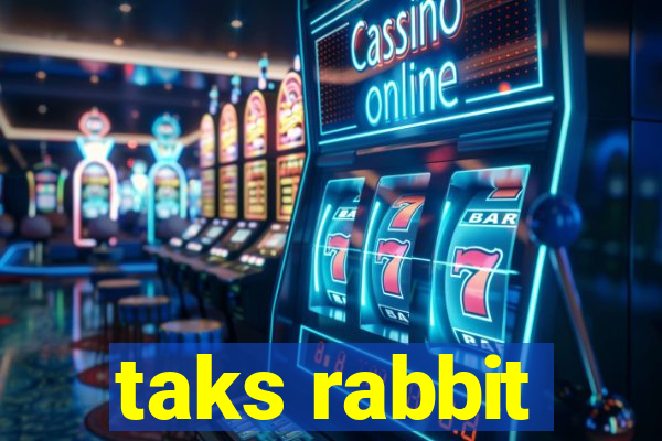 taks rabbit