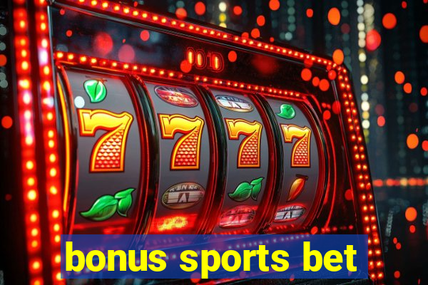 bonus sports bet