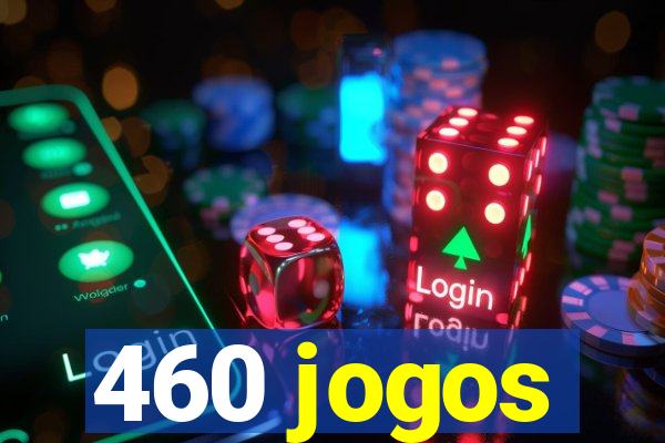 460 jogos