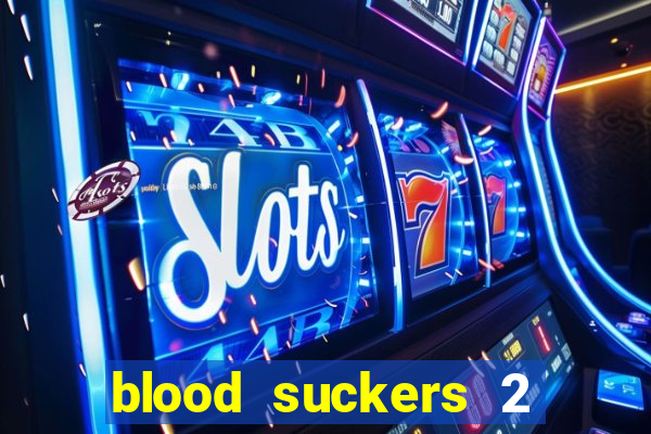 blood suckers 2 slot game