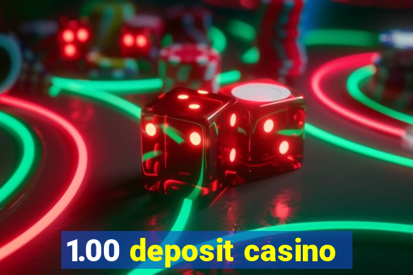 1.00 deposit casino