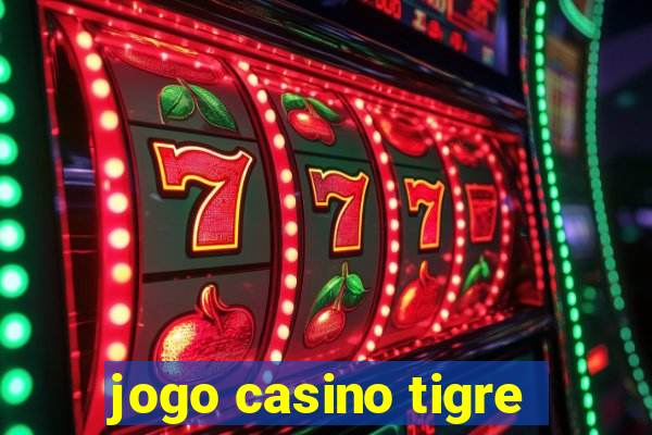 jogo casino tigre