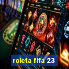 roleta fifa 23