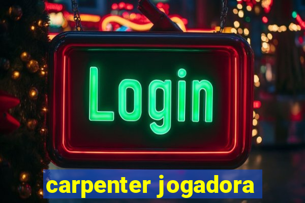 carpenter jogadora