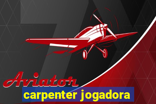 carpenter jogadora