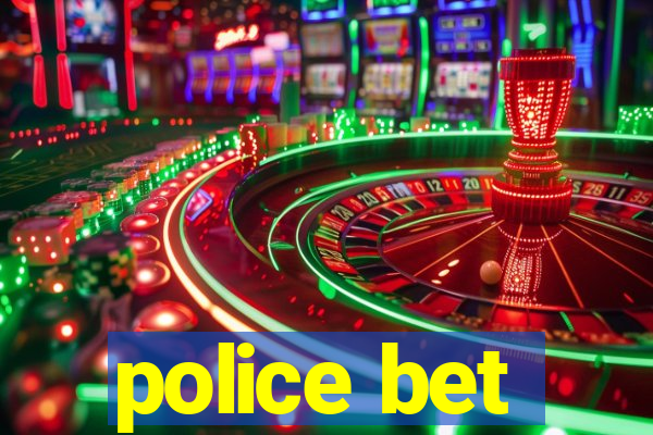 police bet