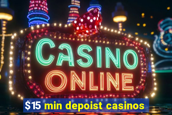 $15 min depoist casinos