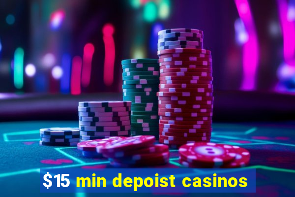 $15 min depoist casinos