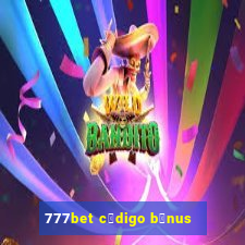 777bet c贸digo b么nus