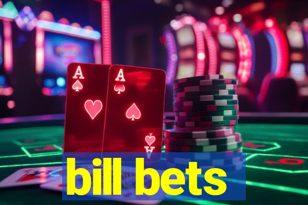 bill bets