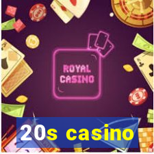 20s casino