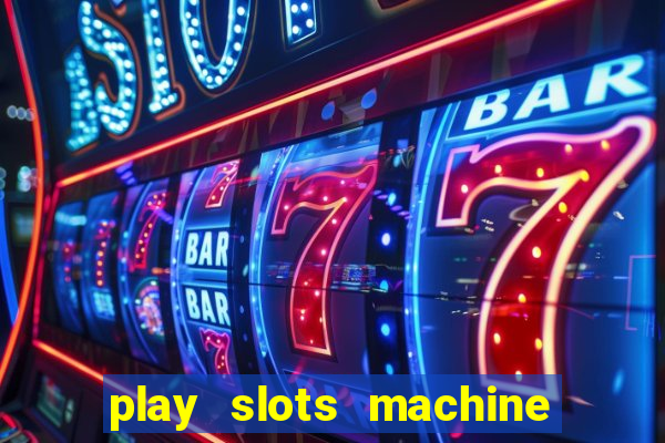 play slots machine for free