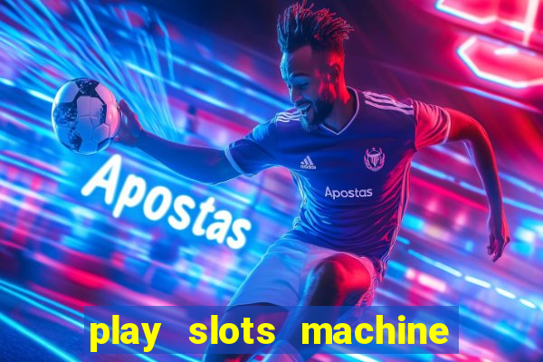 play slots machine for free