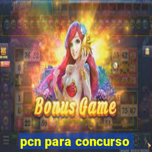 pcn para concurso