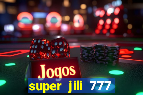 super jili 777 casino login