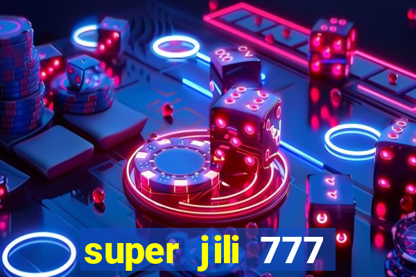 super jili 777 casino login