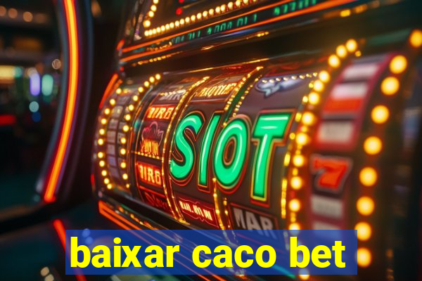 baixar caco bet