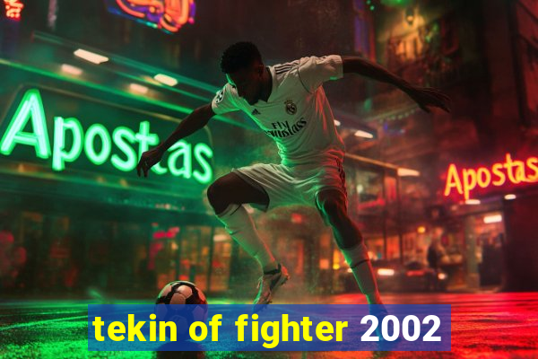 tekin of fighter 2002