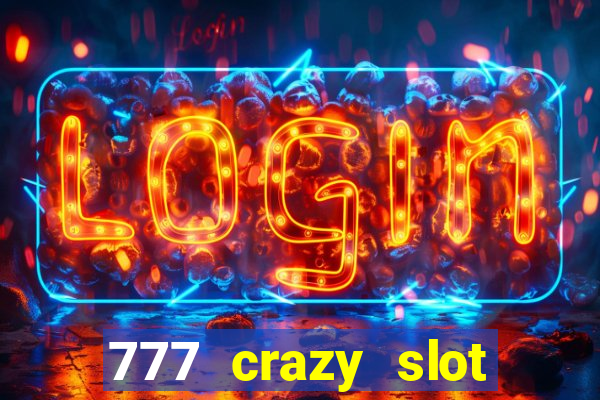 777 crazy slot online login