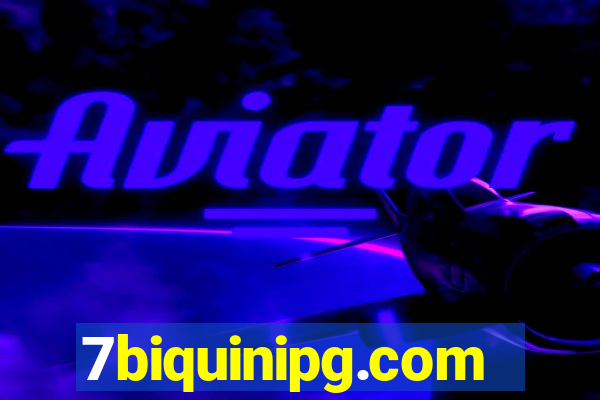 7biquinipg.com