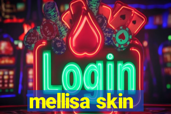 mellisa skin