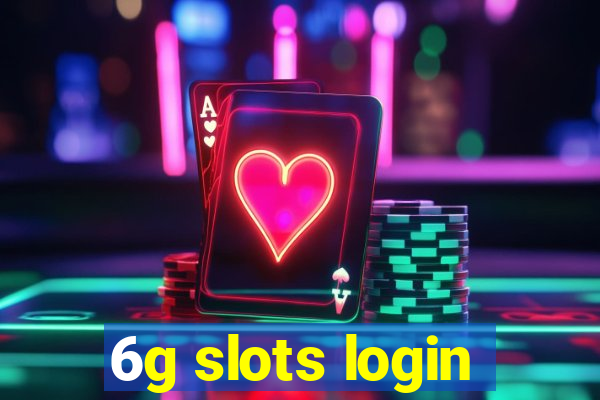 6g slots login